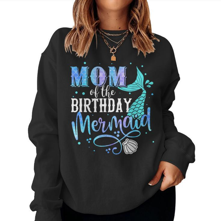 Mom Of The Birthday Mermaid Family Matching Party Squad Women Sweatshirt