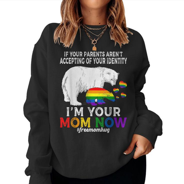 Im Your Mom Now Proud Mama Bear Free Mom Hugs Lgbt Pride Women Sweatshirt