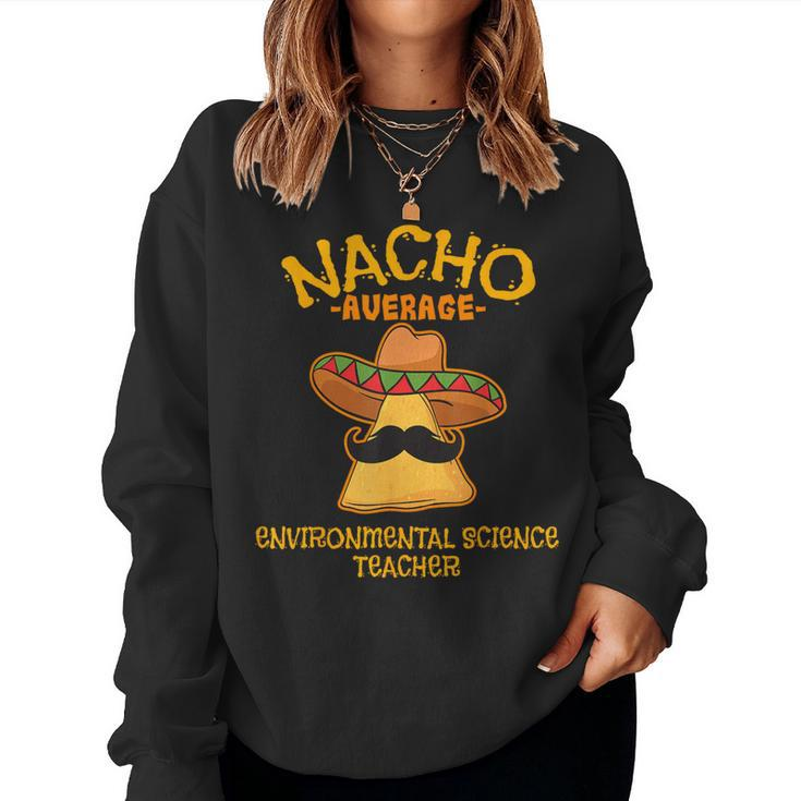 Nacho Average Environmental Science Teacher Cinco De Mayo Women Sweatshirt