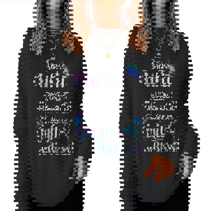 Nainai Grandma Gift Being A Nainai Doesnt Make Me Old Women Crewneck Graphic Sweatshirt
