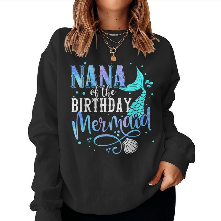 Nana Of The Birthday Mermaid Matching Family Grandma Party  Women Crewneck Graphic Sweatshirt