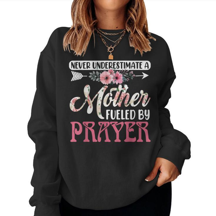 Never Underestimate A Mother Fueled By Prayer Mothers Day Women Crewneck Graphic Sweatshirt