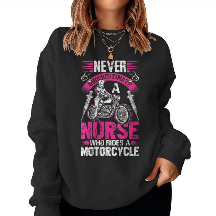 Never Underestimate A Nurse Who Rides A Motorcycle Gift For Womens Women Crewneck Graphic Sweatshirt