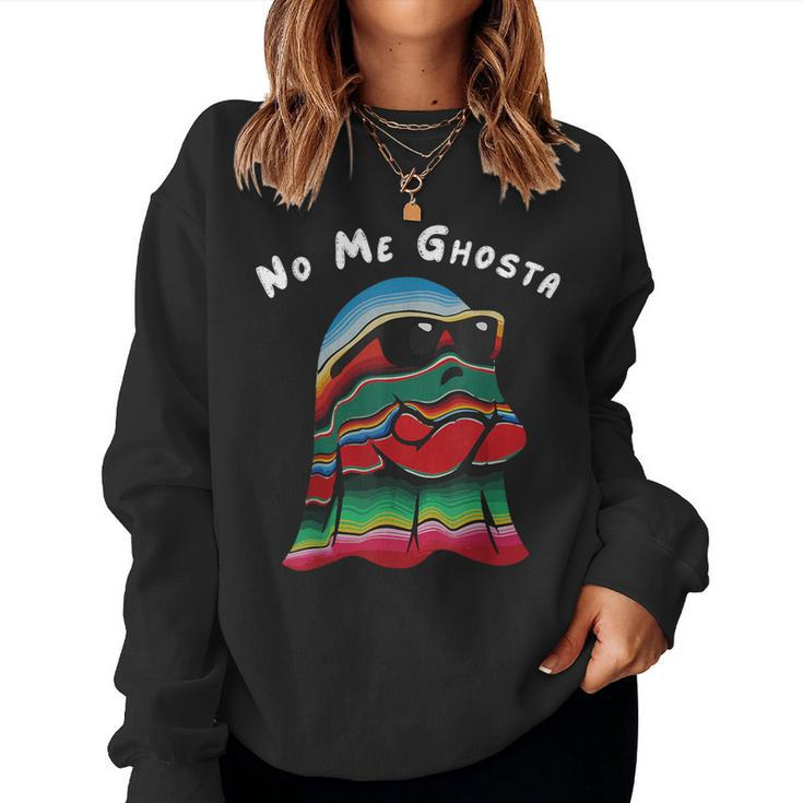 No Me Ghosta Mexican Halloween Ghost Party Women Sweatshirt