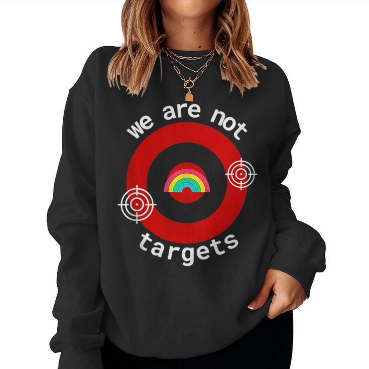 We Are Not Targets Pride For All Humans Lgbt Rainbow Women Sweatshirt
