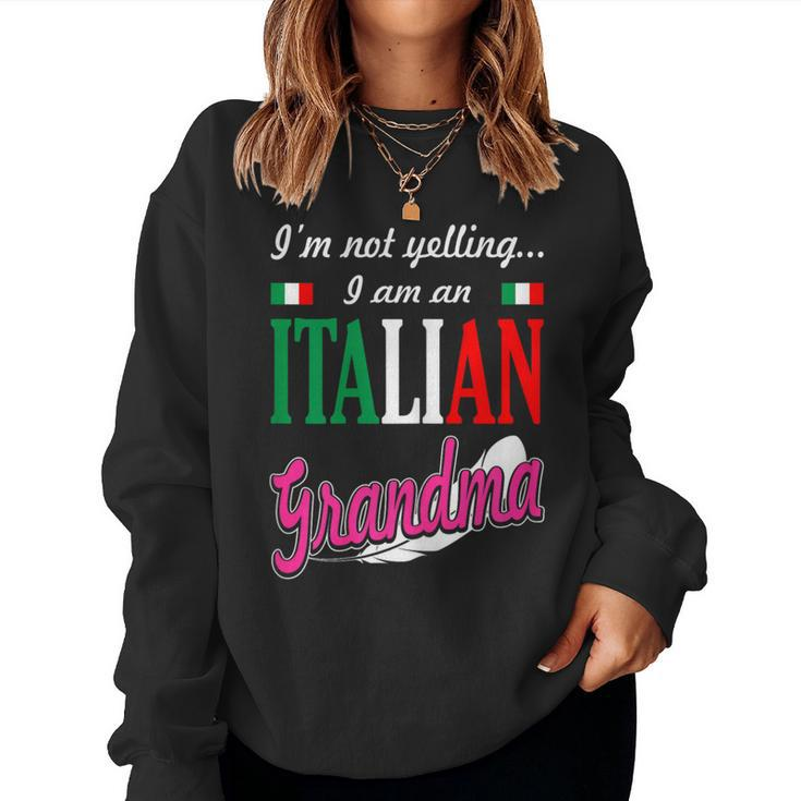 Im Not Yelling I Am Italian Grandma Women Sweatshirt