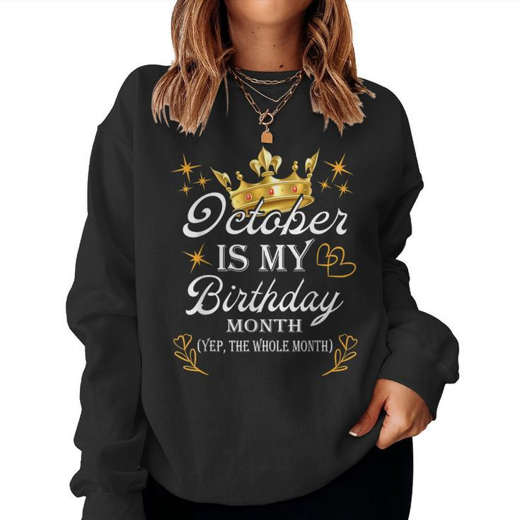 October Is My Birthday Yep The Whole Month Girl Birthday Women Sweatshirt