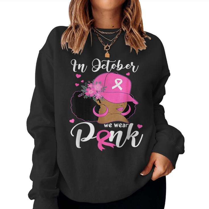 In October We Wear Pink Breast Cancer Awareness Black Women Sweatshirt