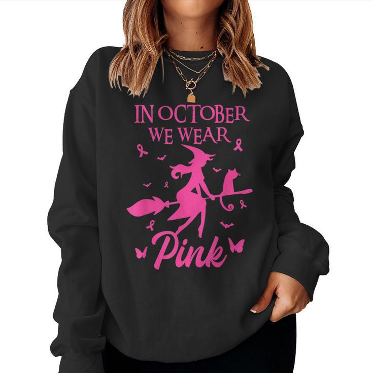 In October We Wear Pink Witch Halloween Breast Cancer Women Sweatshirt