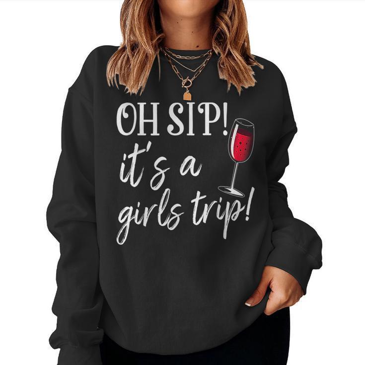 Oh Sip Its A Girls Trip Fun Wine Party Funny  Women Crewneck Graphic Sweatshirt