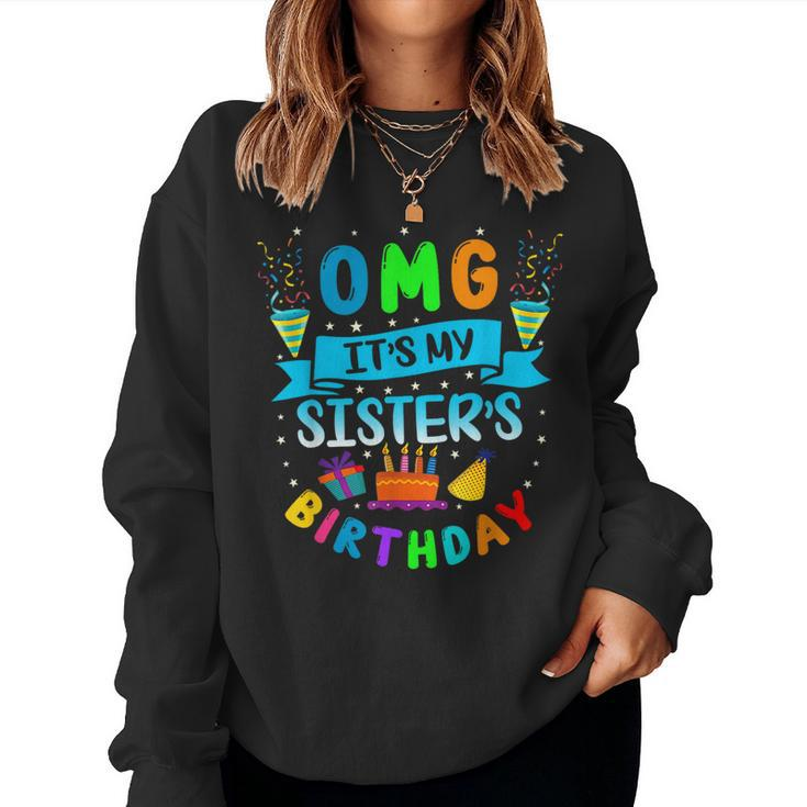 Omg It's My Sister's Birthday Family Omg Its My Birthday Women Sweatshirt