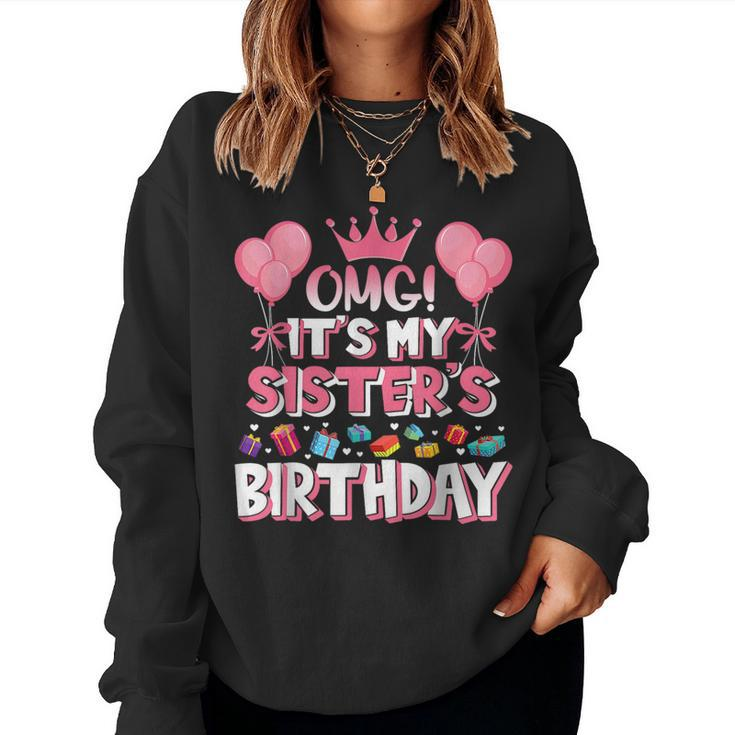 Omg It's My Sister's Birthday Happy To Me You Brother Cousin Women Sweatshirt