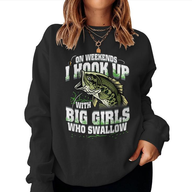 On Weekends I Hook Up With Big Girls Who Swallow Fishing  Women Crewneck Graphic Sweatshirt
