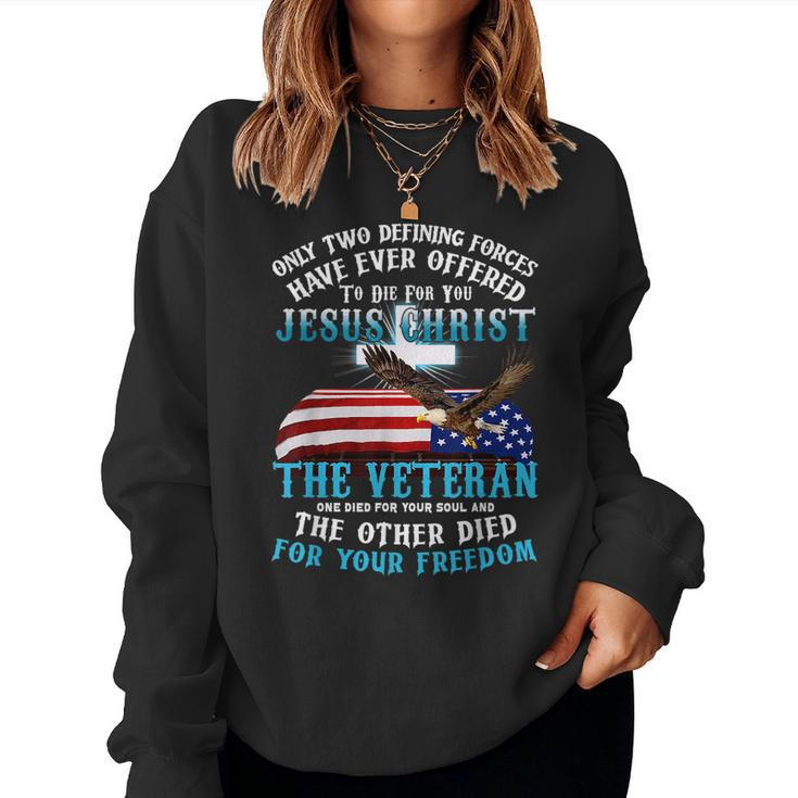 Only Two Defining Forces Die For Jesus Christ The Veteran  Women Crewneck Graphic Sweatshirt