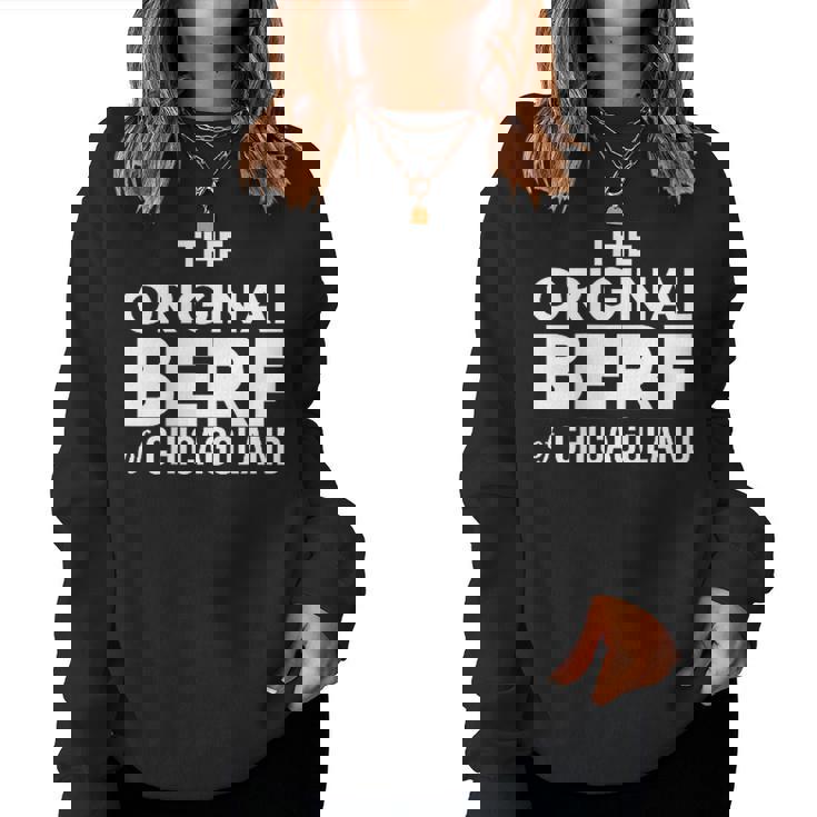 The Original Berf Of Chicagoland For Men Women Women Sweatshirt