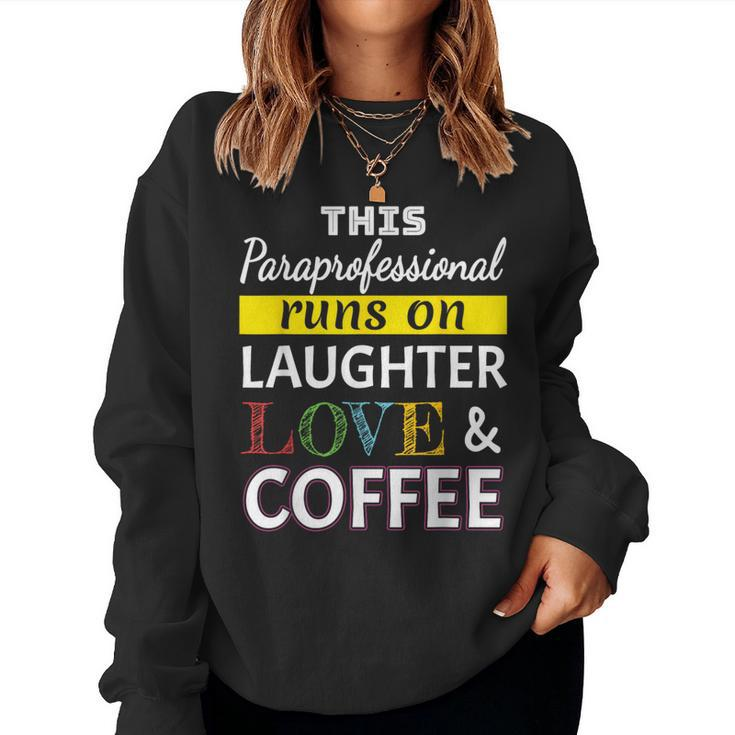 Paraprofessional Runs On Laughter Love Coffee Para Women Sweatshirt