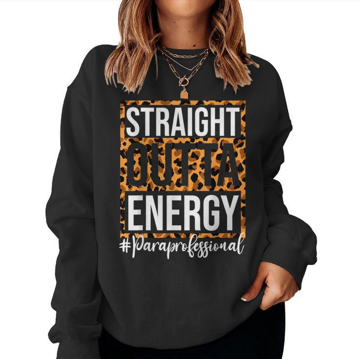 Paraprofessional Straight Outta Energy Para Teacher Presents Women Crewneck Graphic Sweatshirt