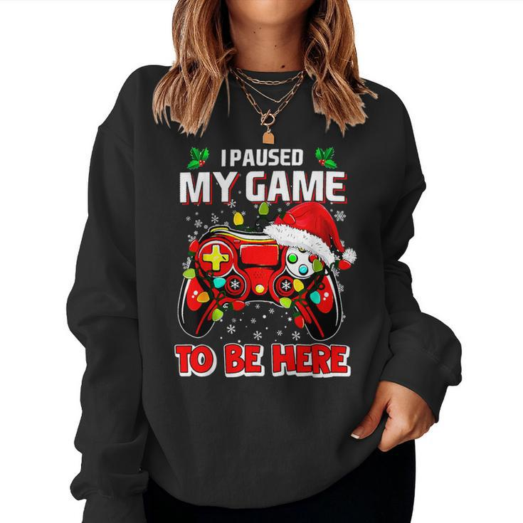 I Paused My Game To Be Here Ugly Sweater Christmas Women Sweatshirt
