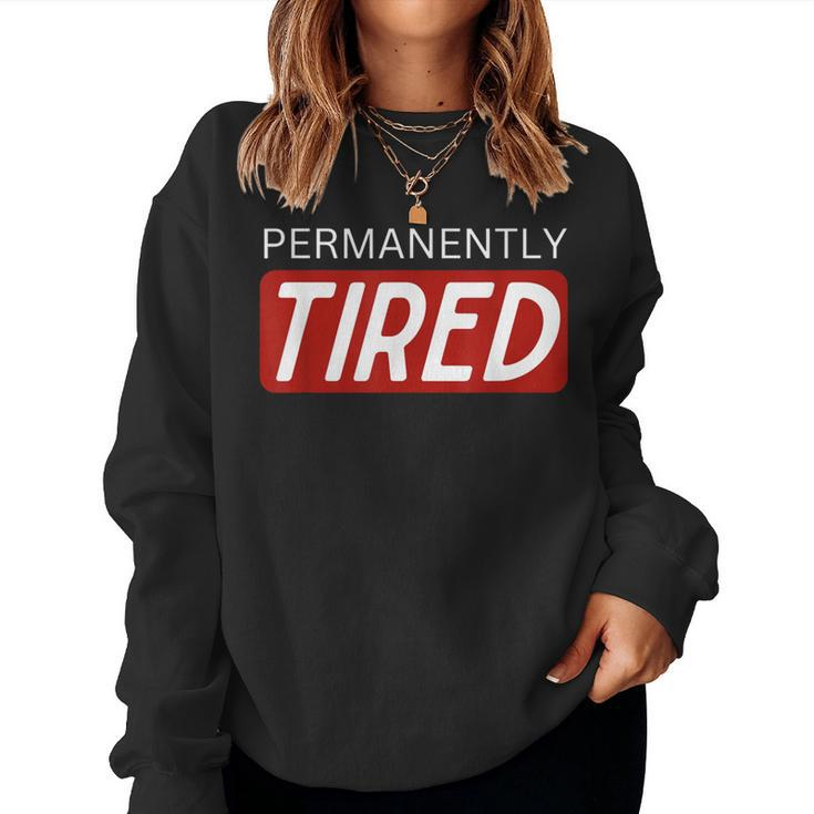 Permanently Tired Sleeping Sleep Women Women Sweatshirt