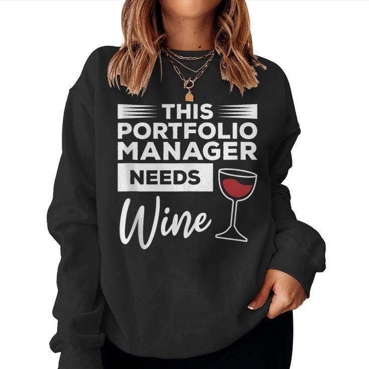 This Portfolio Manager Needs Wine Women Sweatshirt
