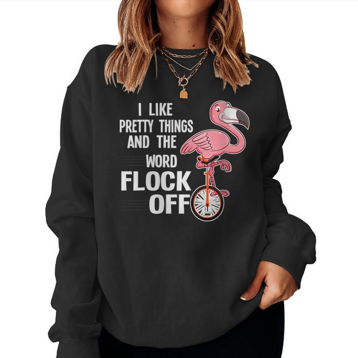 I Like Pretty Things & The Word Flock Off Flamingo Women Sweatshirt