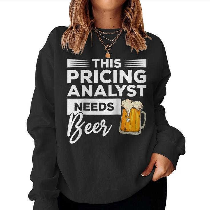 This Pricing Analyst Needs Beer Women Sweatshirt