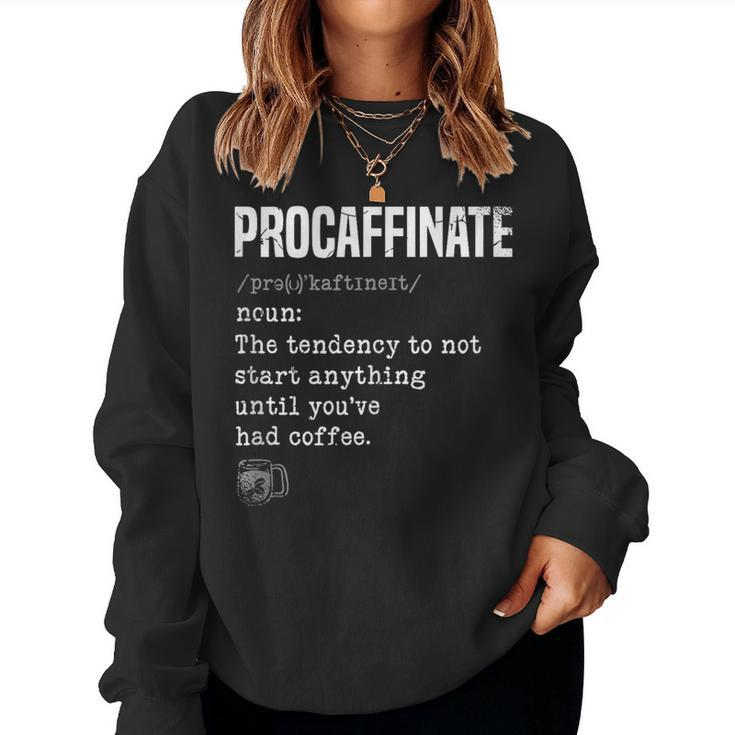 Procaffinate Caffeine Drinker Coffeeholic Latte Women Sweatshirt