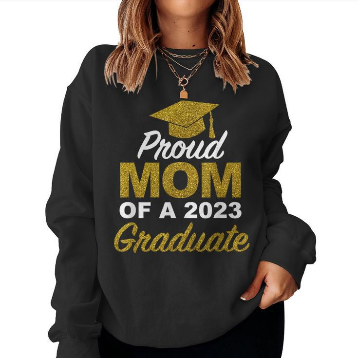Proud Mom Of A 2023 Graduate High School College Women Sweatshirt