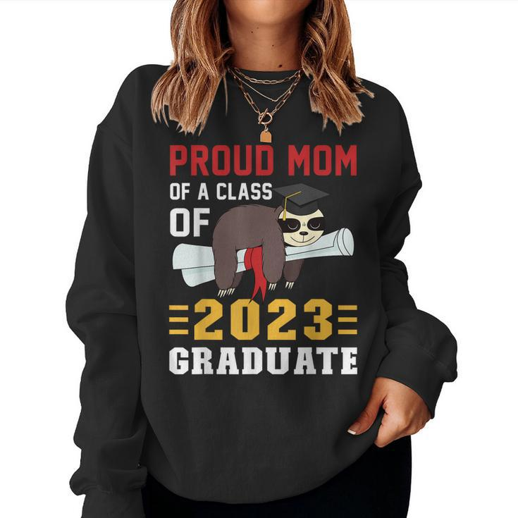 Proud Mom Of A 2023 Graduate Sloth Graduation Women Sweatshirt