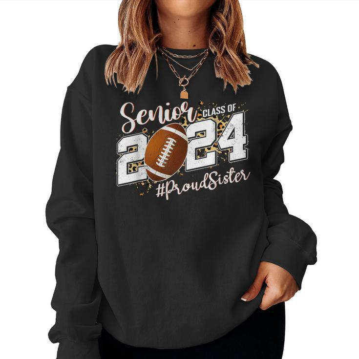 Proud Sister Of A 2024 Senior Football Graduate Class 2024 Women Sweatshirt