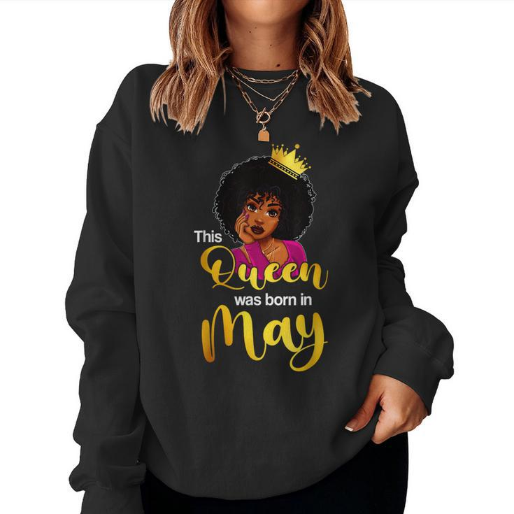 This Queen Was Born In May Birthday Black Girl Women Women Sweatshirt