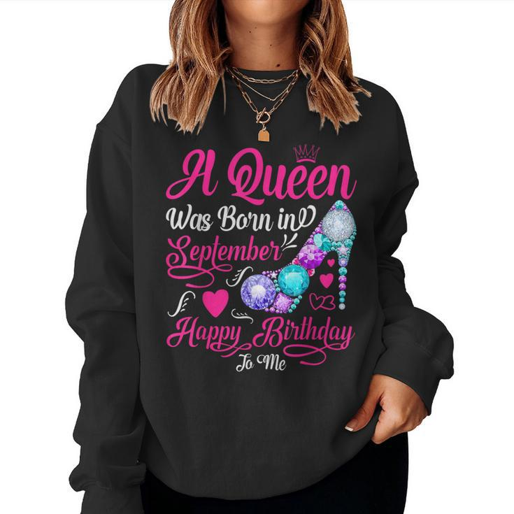 This Queen Was Born In September Happy Birthday To Me Women Sweatshirt