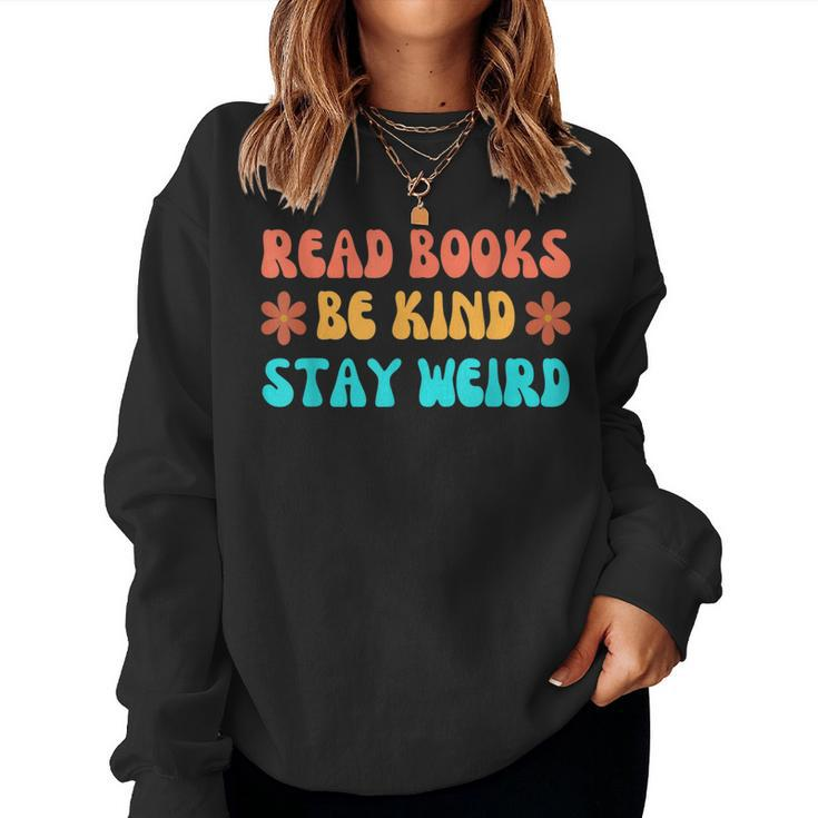Read Books Be Kind Stay Weird Book Lover Be Kind Women Sweatshirt