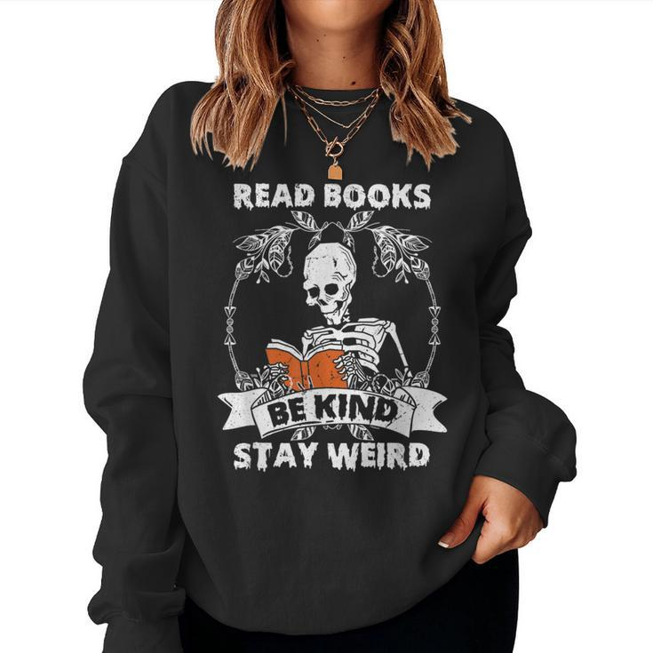 Read Books Be Kind Stay Weird Skeleton Reading Book Lover Women Sweatshirt