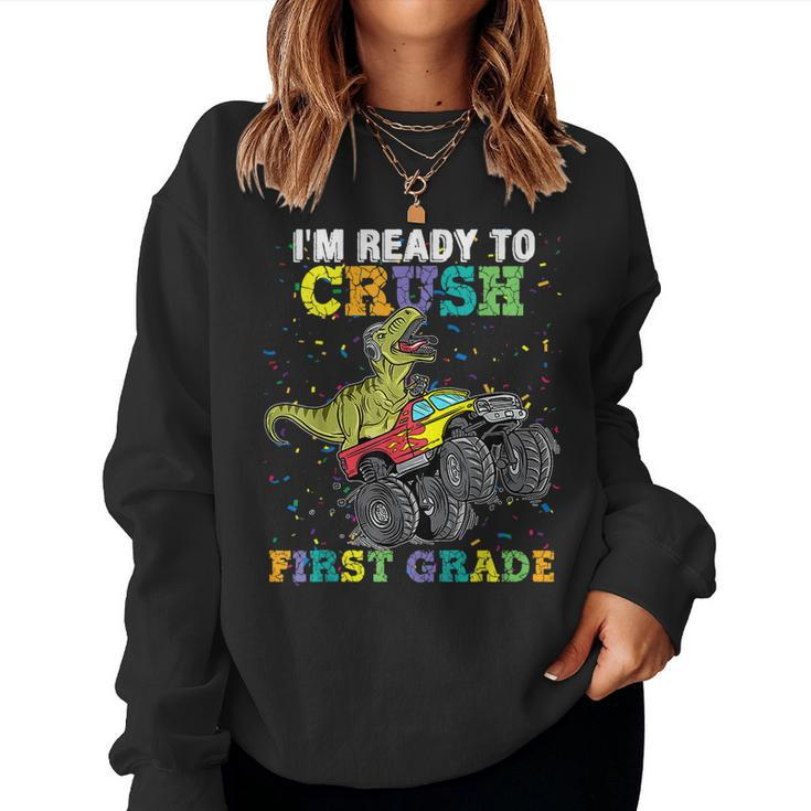 Im Ready To Crush First Grade Monster Truck Dinosaur Boys Dinosaur Women Sweatshirt