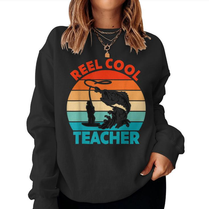 Reel Cool Teacher Fisher Fisherman Fathers Day Women Sweatshirt