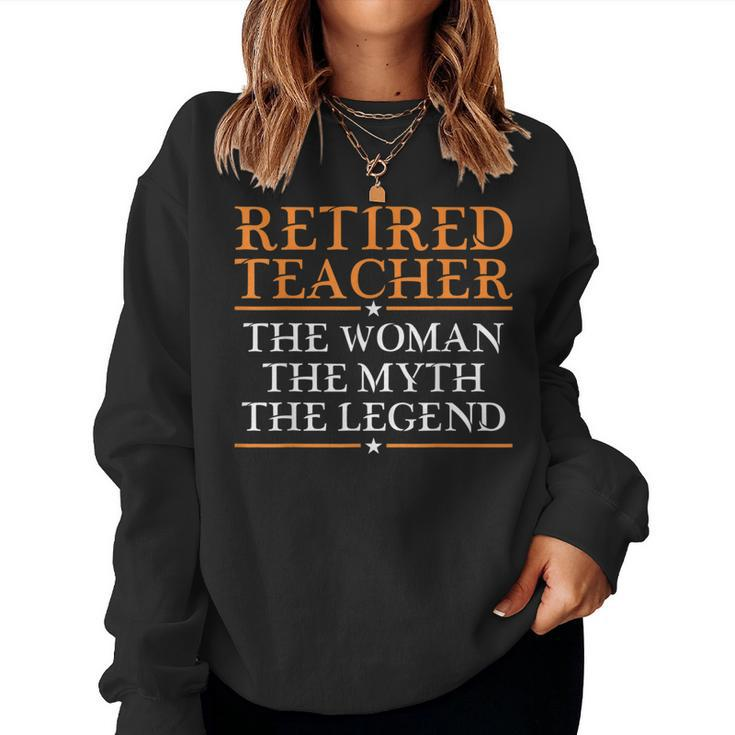 Retired Teacher The Woman The Myth The Legend Women Sweatshirt