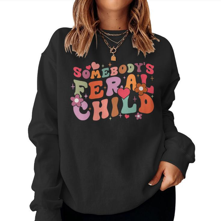 Retro Floral Somebodys Feral Child Saying Groovy Women Sweatshirt