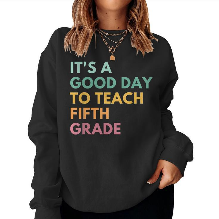 Retro Its Good Day To Teach 5Th Grade Teacher Back To School Women Sweatshirt