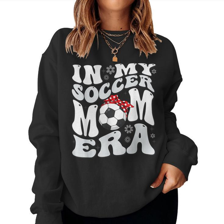 Retro In My Soccer Mom Era Mama Boy Women Sweatshirt