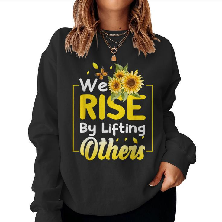 We Rise By Lifting Others Sunflower Inspirational Motivation Women Sweatshirt