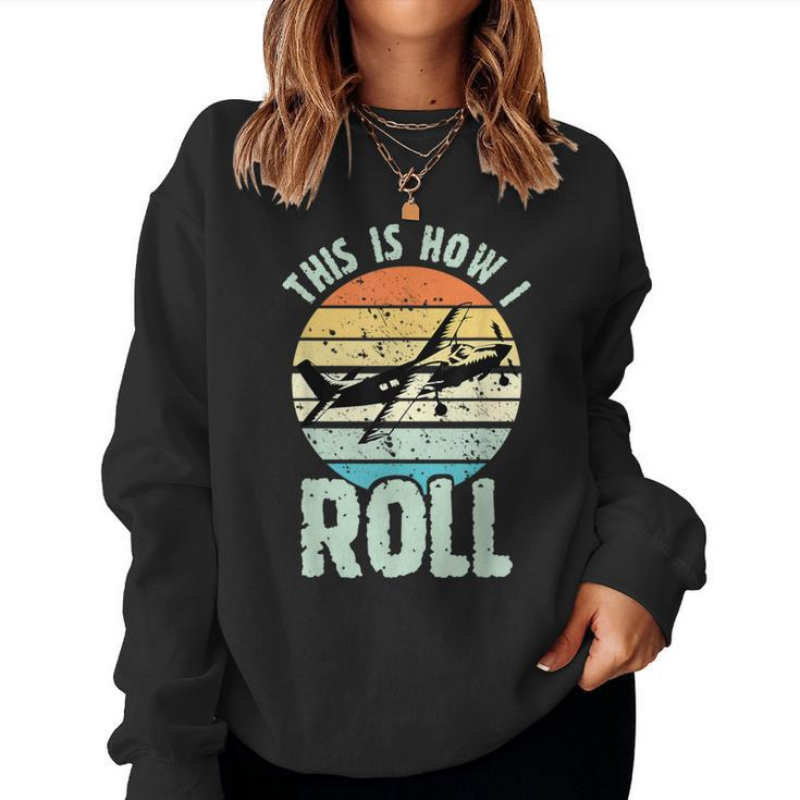 This Is How I Roll Airplane For Boys Pilot Women Sweatshirt