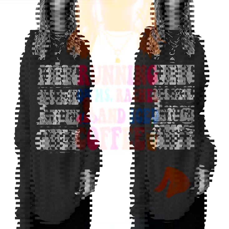 Running On MsRachel And Iced Coffee Women Sweatshirt