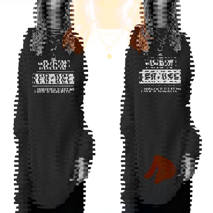 Sarcastic For Men You Need Not Repeat Yourself Sarcastic Women Sweatshirt