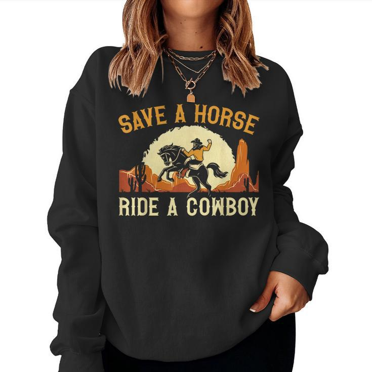 Save A Horse Ride A Cowboy Western Rodeo Horseback Riding Rodeo Women Sweatshirt