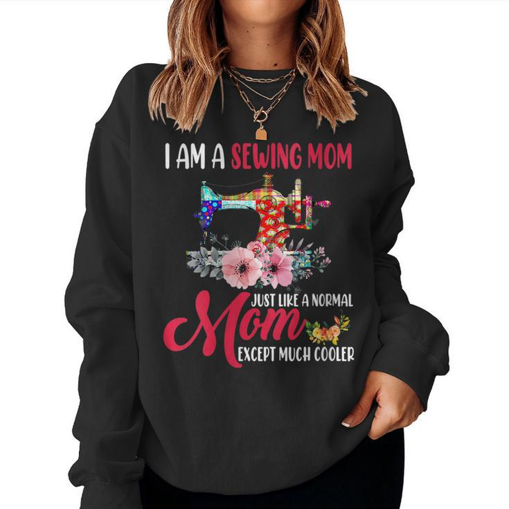 I Am A Sewing Mom Happy Sewing Lover Sewist Women Sweatshirt