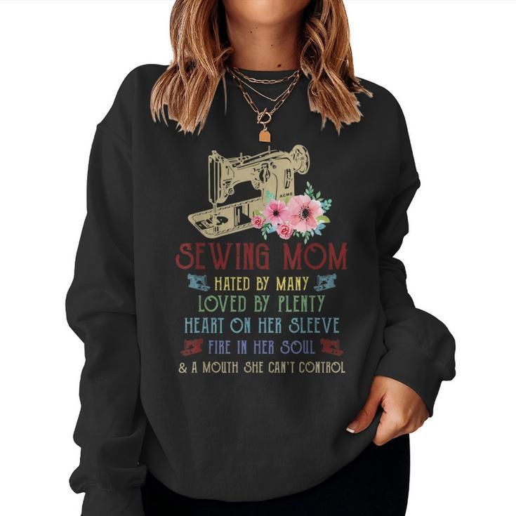 Sewing Mom Hated By Many Loved By Plenty Heart On Her Women Sweatshirt