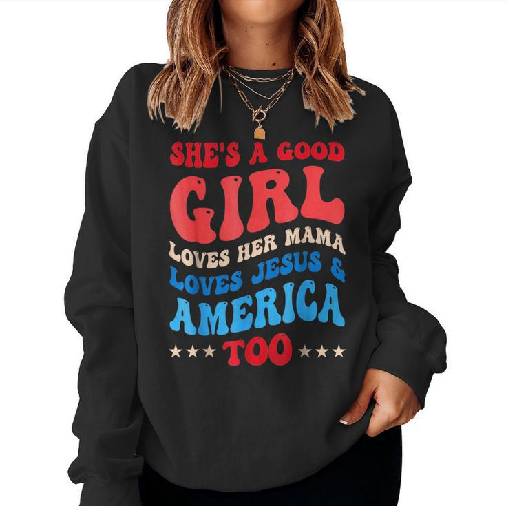 Shes A Good Girl Loves Her Mama Jesus & America Too Groovy For Mama Women Sweatshirt