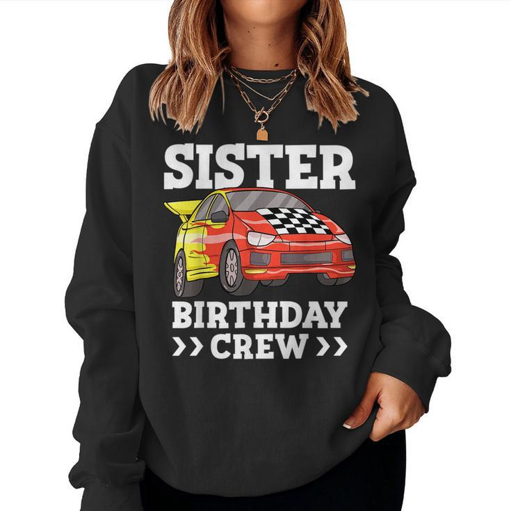 Sister Birthday Crew Race Car Sis Racing Car For Sister Women Sweatshirt