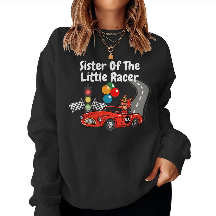 Sister Of The Little Racer Birthday Boy Girl Race Car Driver For Sister Women Sweatshirt